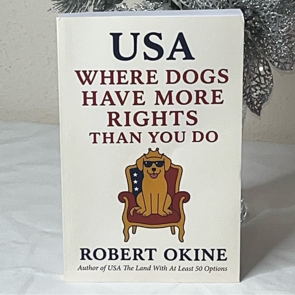 USA: Where Dogs Have More Rights Than You Do by Robert Okine Humor Satire Book - Picture 4 of 5